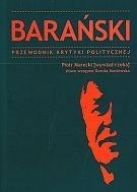 Barański. Przewodnik Krytyki Politycznej [wywiad-rzeka] - Piotr Marecki, Piotr Hajduk